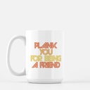 0249-Plank-You-For-Being-A-Friend-2 Mug Deluxe 15oz.